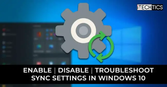 How to Enable, Disable, or Troubleshoot Windows 10 Sync Settings 1 Enable Disable Troubleshoot Sync Settings in Windows 10